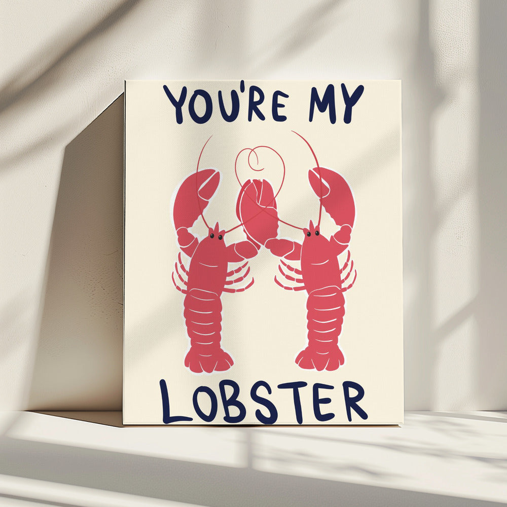 You&#039;re My Lobster | Canvas