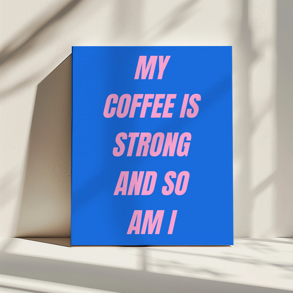 Strong Coffee | Canvas