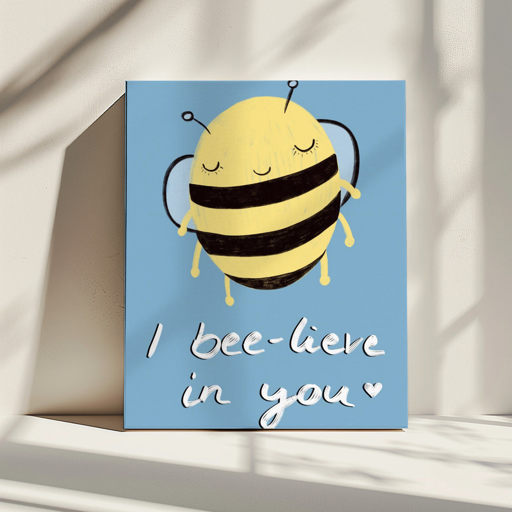 Bee-lieve in You! | Canvas