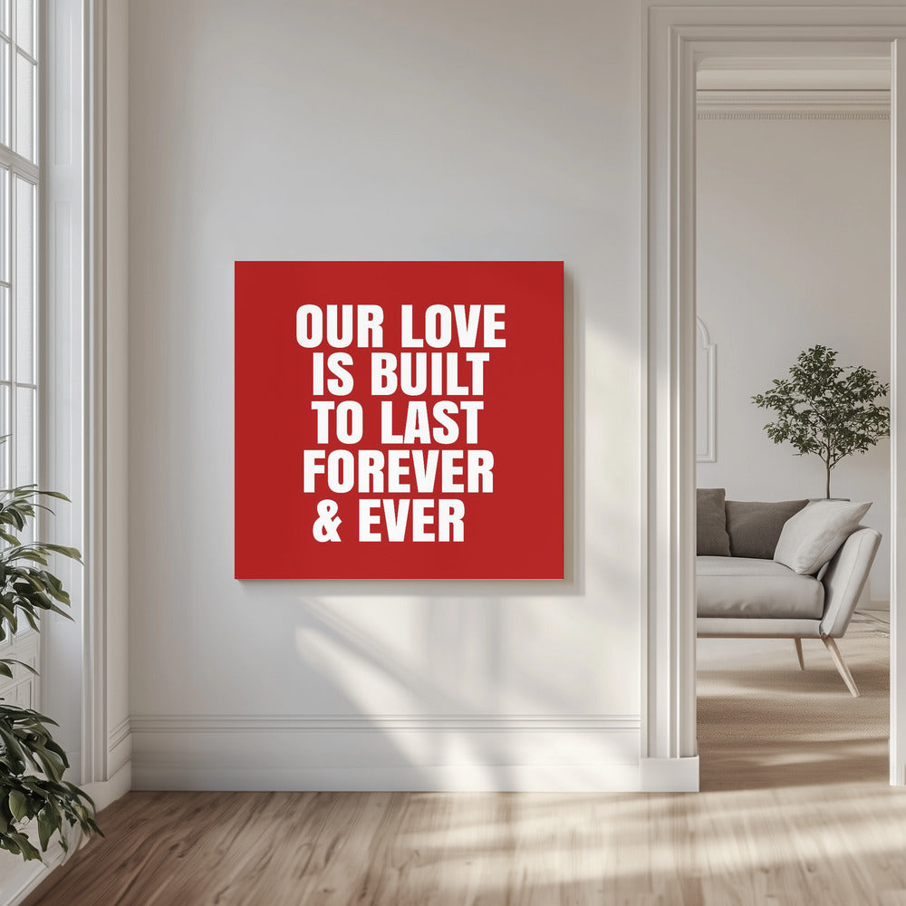 Our love is built to last forever and ever | Canvas