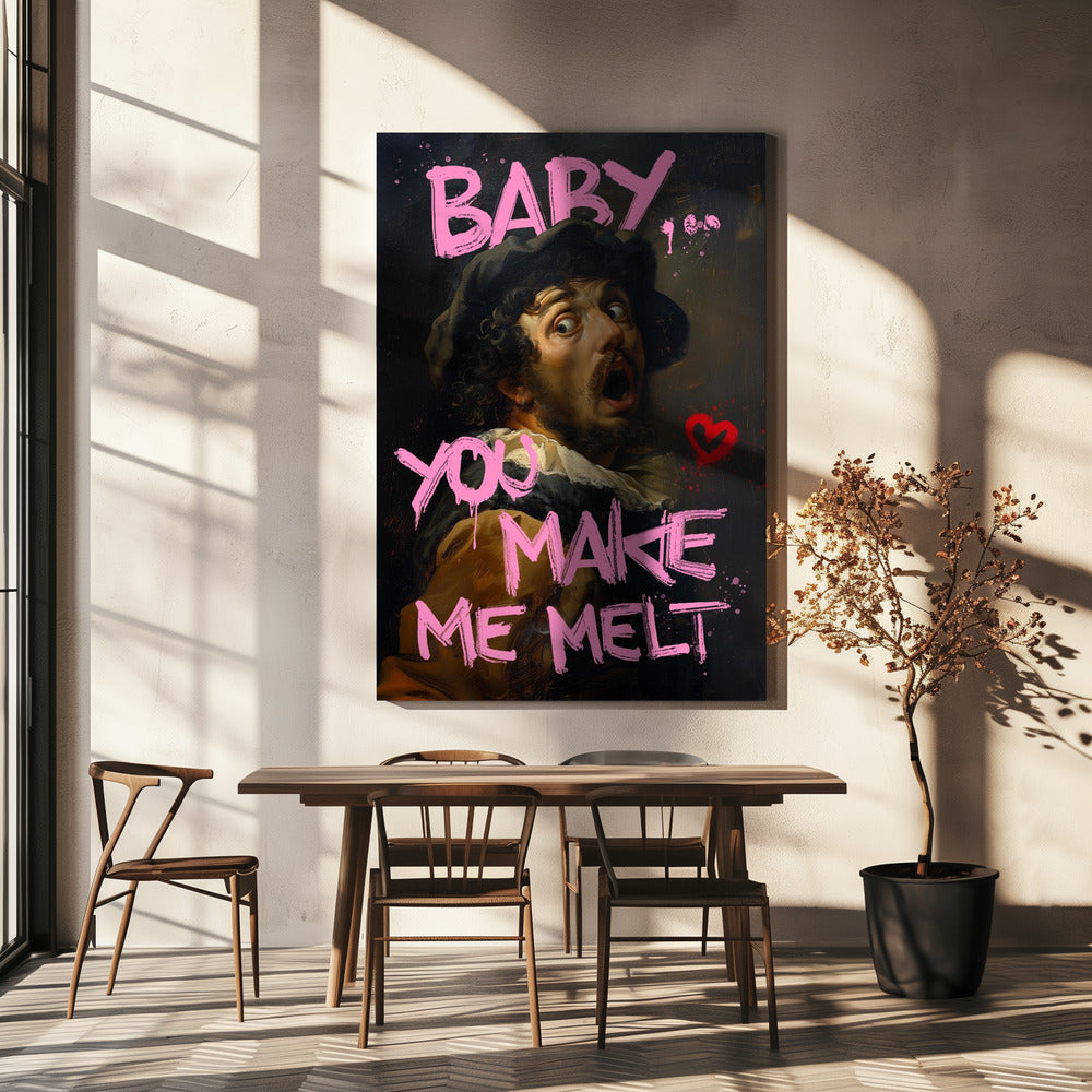 Baby You Make Me Melt | Canvas