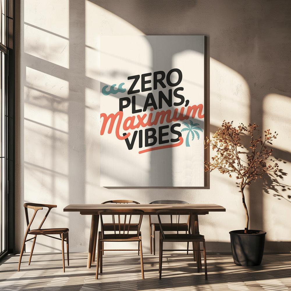 Zero Plans, Maximum Vibes.png | Canvas