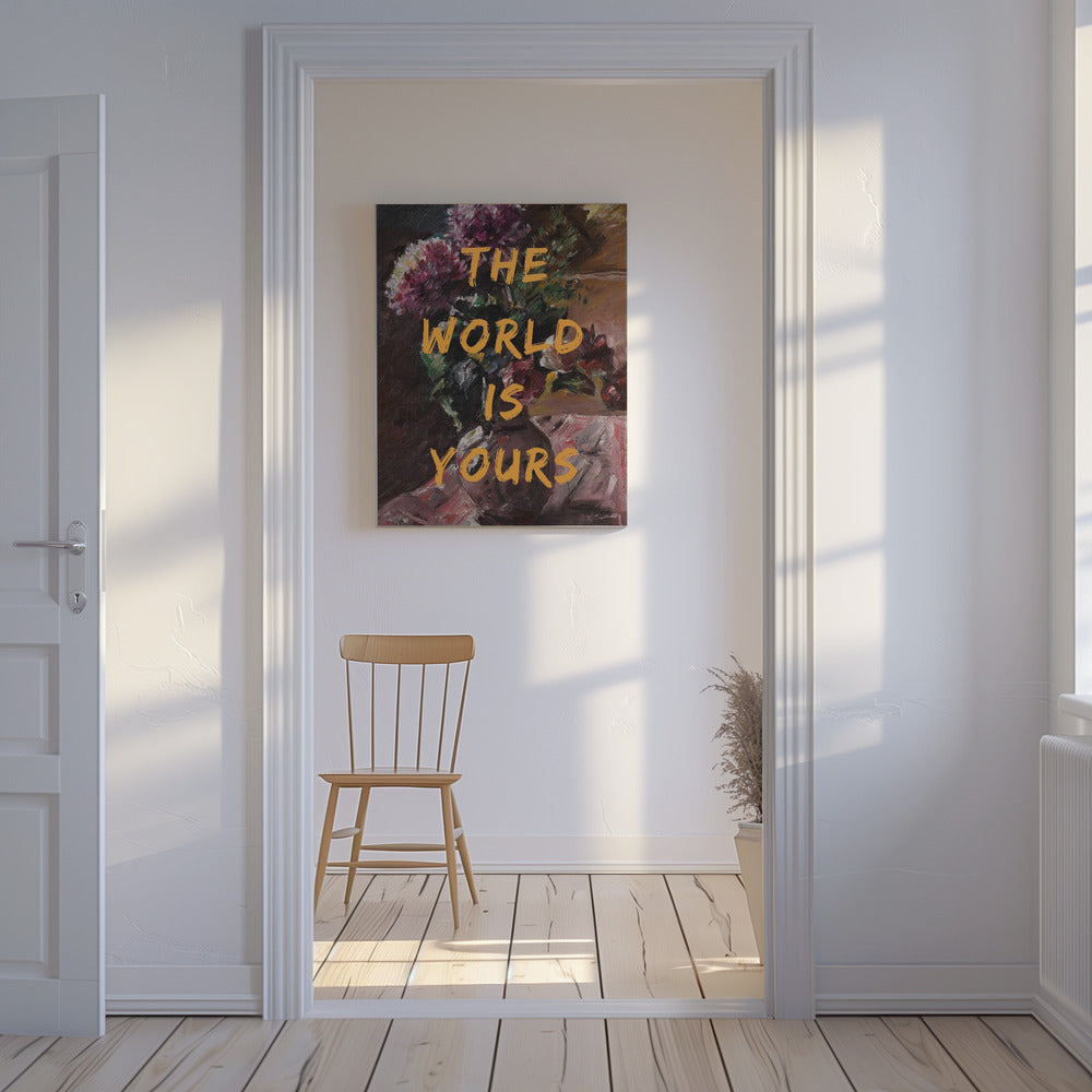 The World Is Yours, Flowers and Text | Canvas
