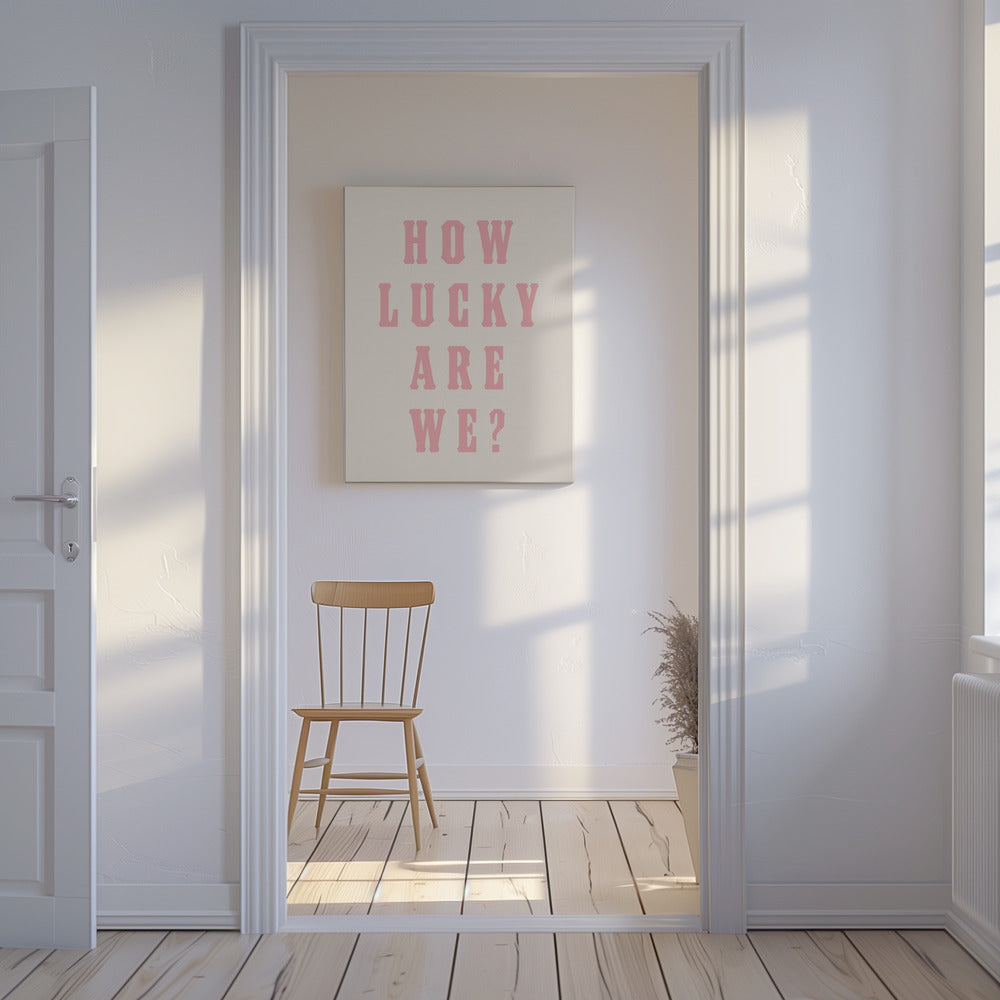 How Lucky Are We? | Canvas