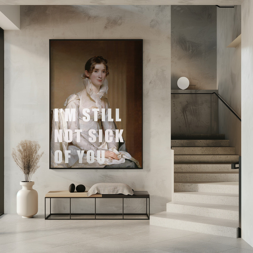 I’m still not sick of you | Poster