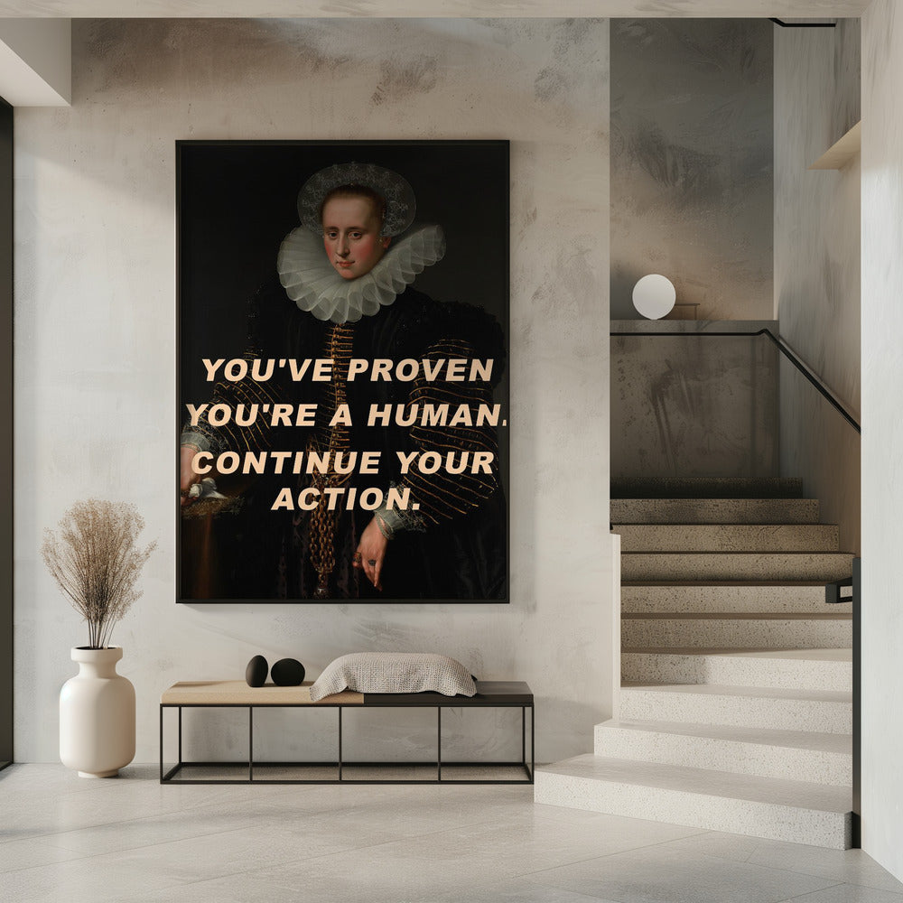 You&#039;ve proven you&#039;re a human. Continue your action. | Poster