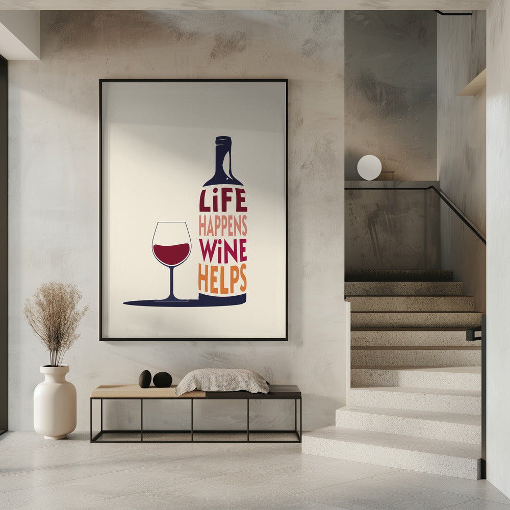 Life Happens, Wine Helps - Wine Quote | Poster