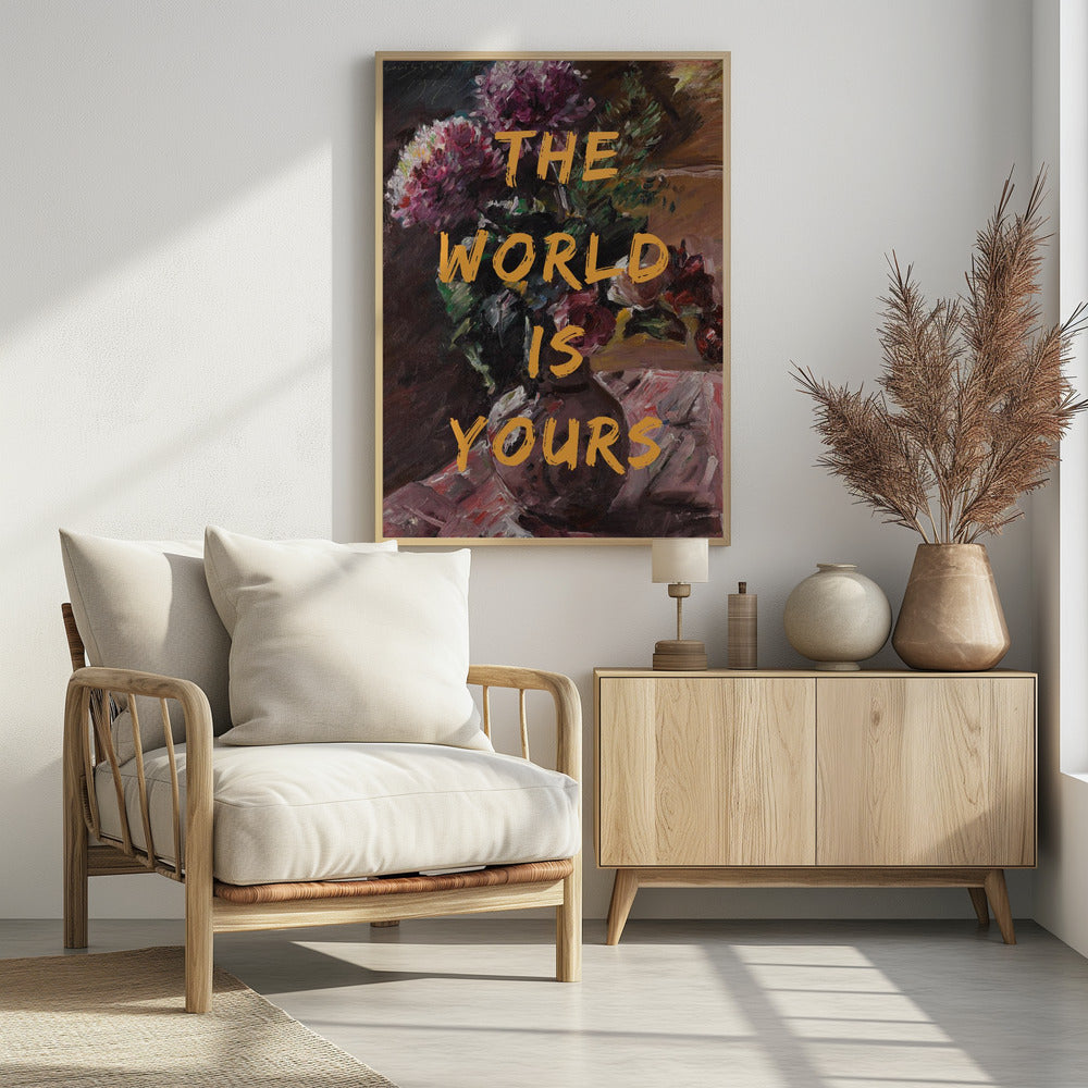 The World Is Yours, Flowers and Text | Poster