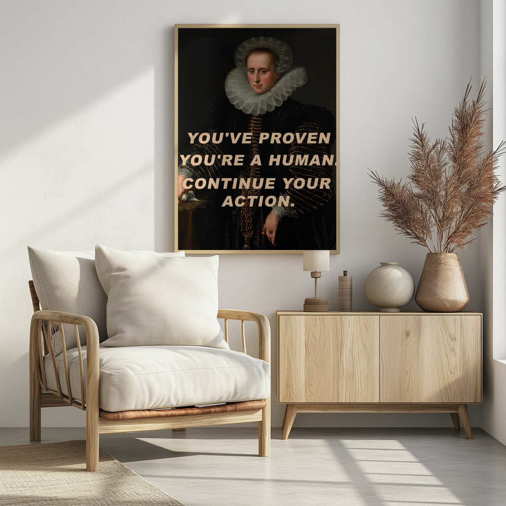 You&#039;ve proven you&#039;re a human. Continue your action. | Poster