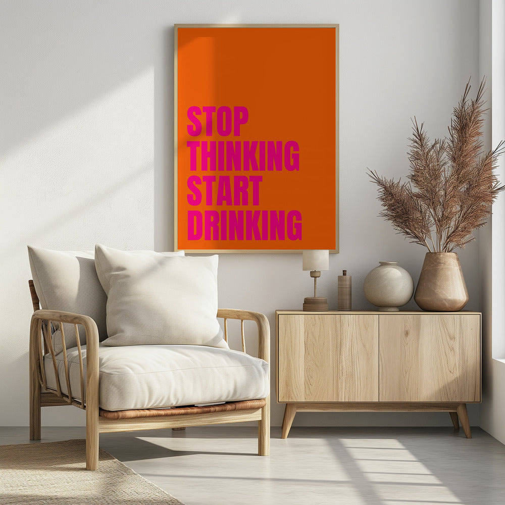 Stop Thinking Start Drinking | Poster