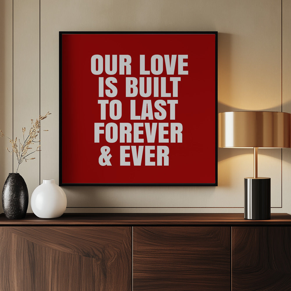 Our love is built to last forever and ever | Poster