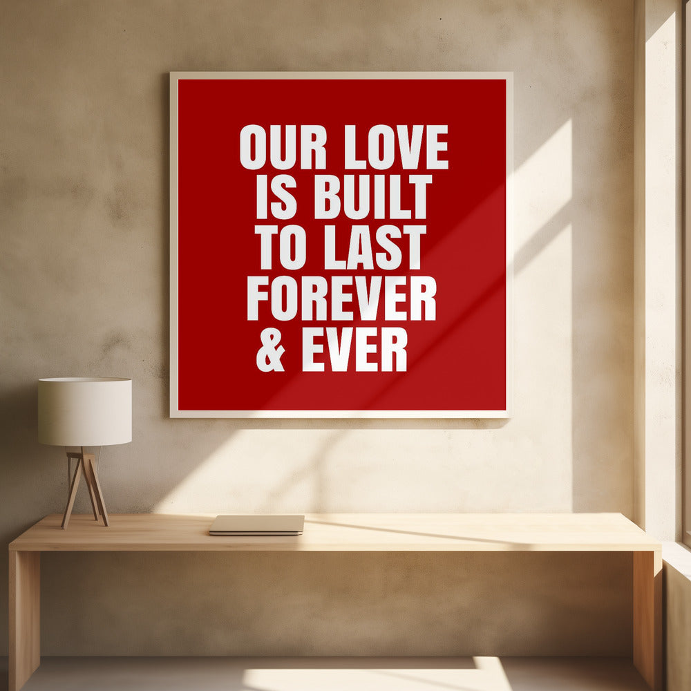 Our love is built to last forever and ever | Poster