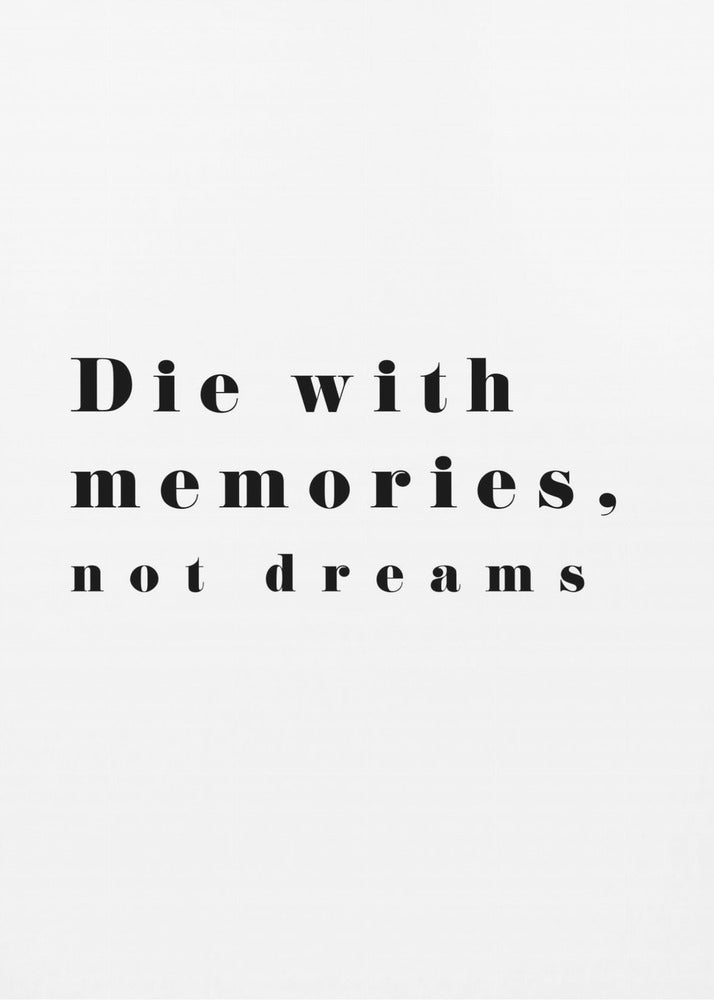 Die with memories | Canvas