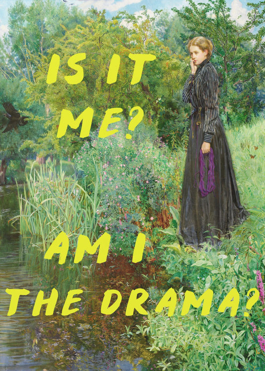 Is It Me? Am I The Drama? | Canvas