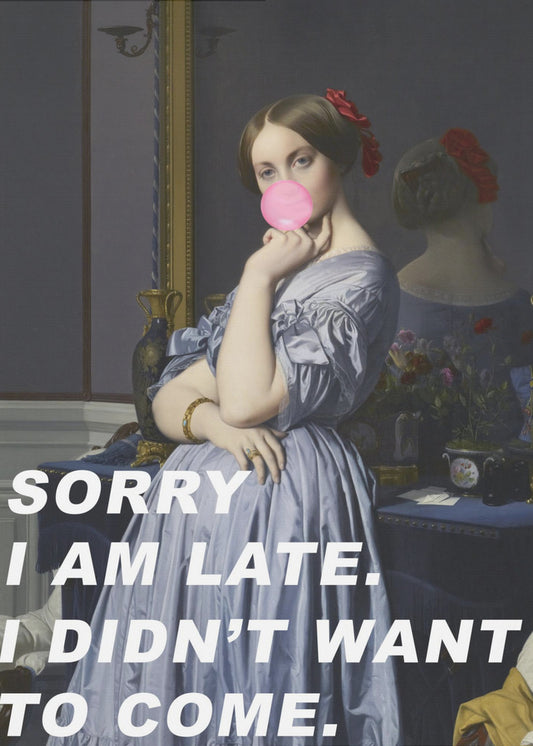 Sorry I Am Late. I Didn't Want To Come. | Canvas