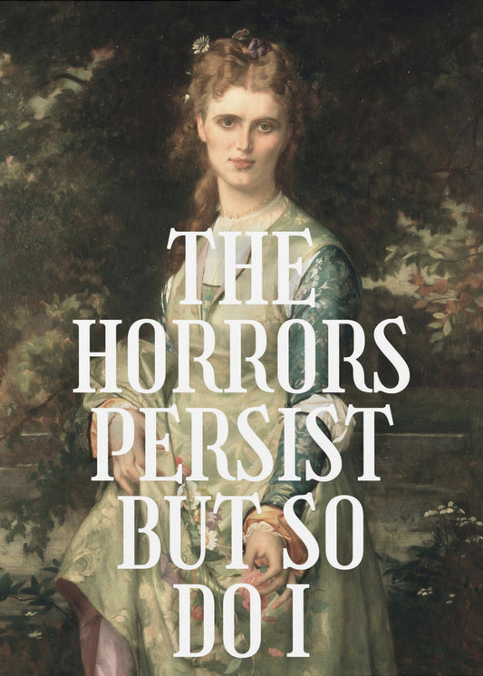 The horrors persist but so do I | Canvas