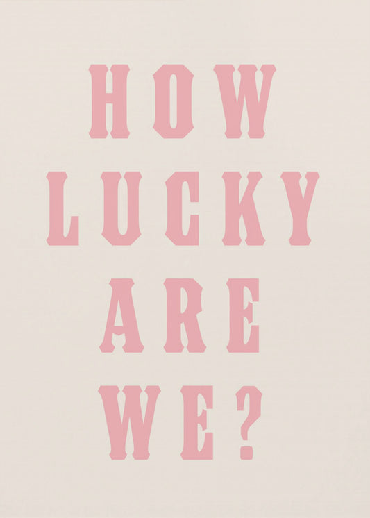 How Lucky Are We? | Canvas