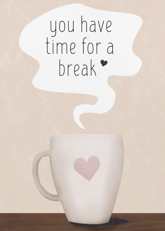 You Have Time for a Break | Canvas