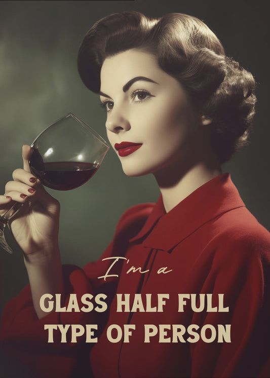 I'm a glass half full type of person | Poster