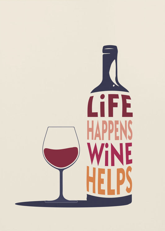 Life Happens, Wine Helps - Wine Quote | Poster