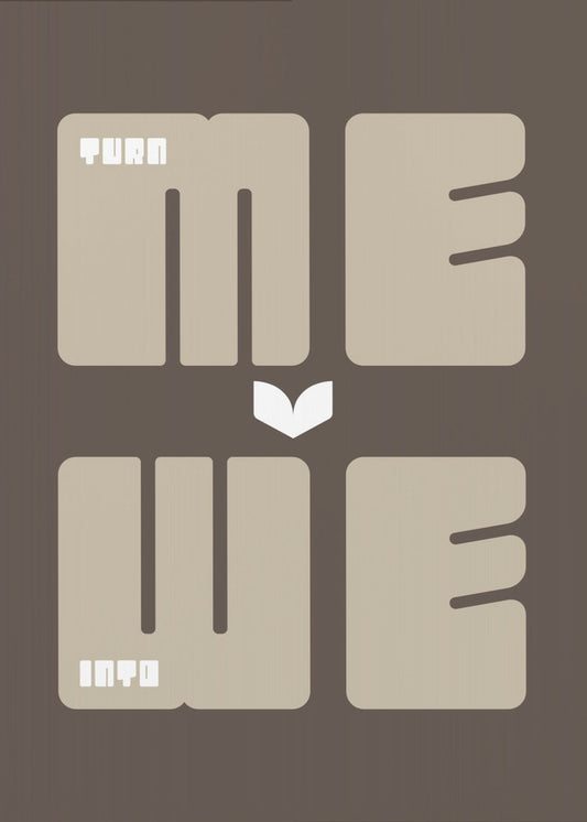 Turn Me Into We | Poster