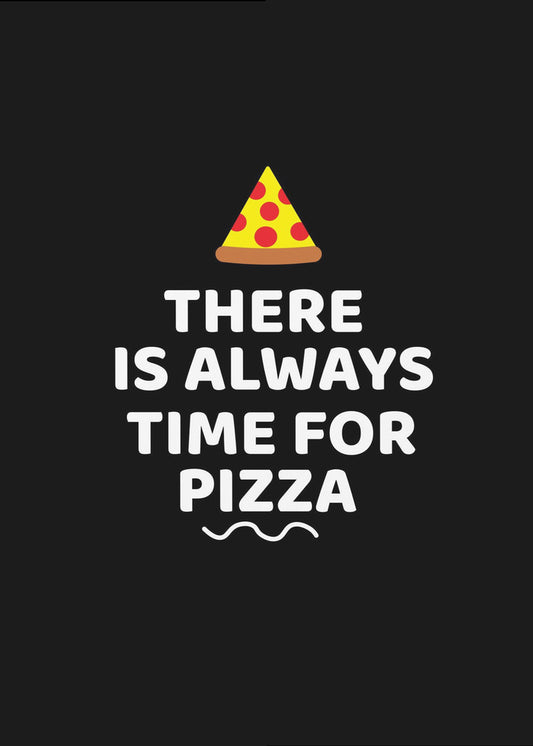There Is Always Time for Pizza | Canvas