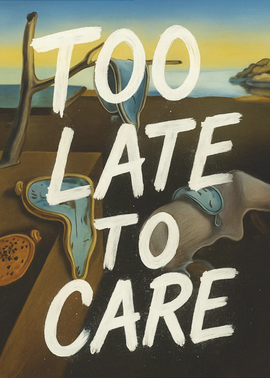 Too late to care | Poster